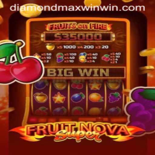 Exploring the Exciting World of FruitNovaSuper: A Dive into Diamond Maxwin